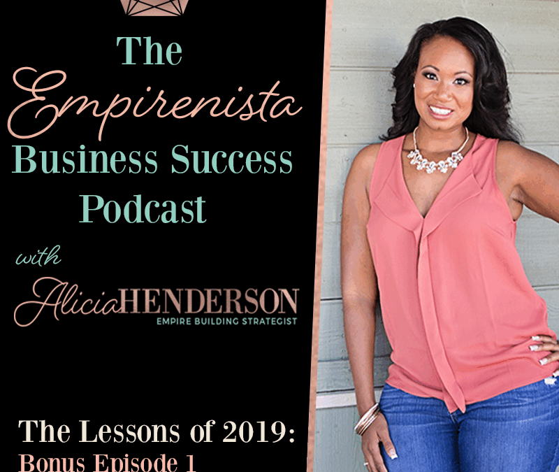 Lesson on 2019- Bonus Episode 1 of The Empirenista Business Success Podcast