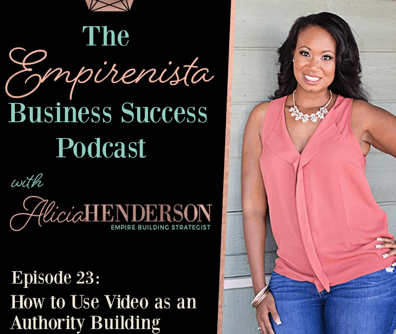 How to Use Video as an Authority Building Platform Podcast Episode 23